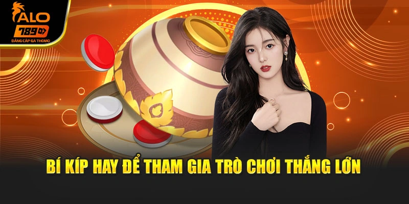 Bí kíp hay để tham gia trò chơi thắng lớn