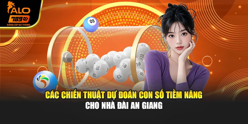 Các chiến thuật dự đoán con số tiềm năng cho nhà đài An Giang