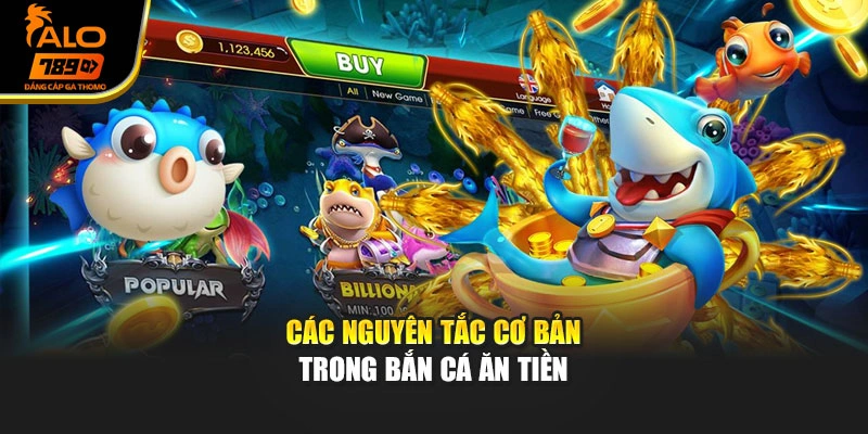 Các nguyên tắc cơ bản trong bắn cá ăn tiền