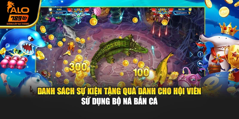 Danh sách sự kiện tặng quà dành cho hội viên sử dụng bộ ná bắn cá