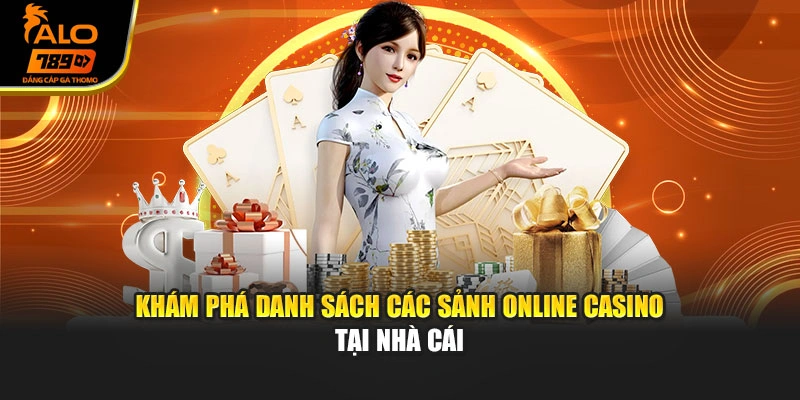 Khám phá danh sách các sảnh Online Casino tại nhà cái