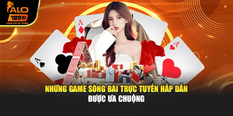 Những game sòng bài trực tuyến hấp dẫn được ưa chuộng