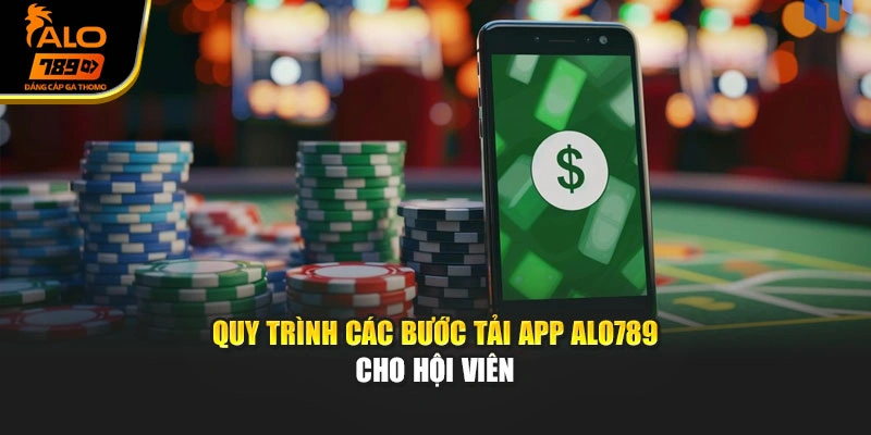 Quy trình các bước tải app Alo789 cho hội viên