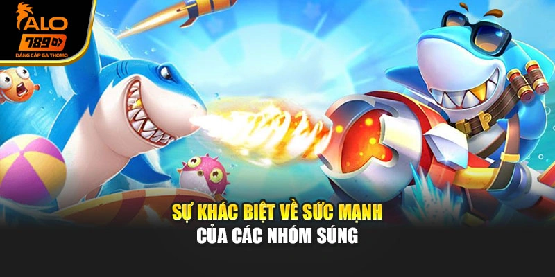 Sự khác biệt về sức mạnh của các nhóm súng