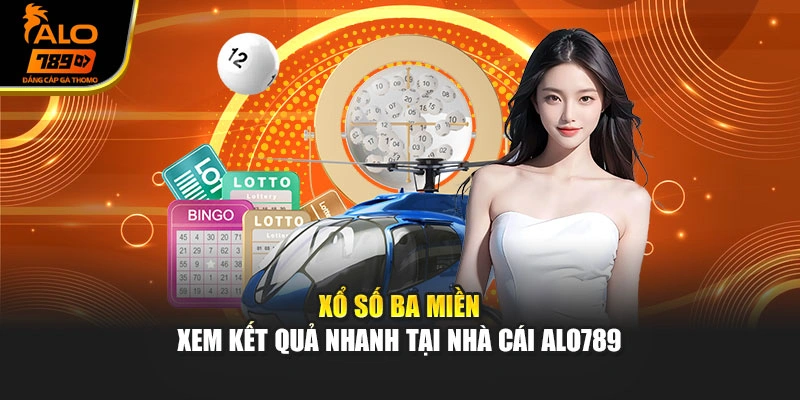 Xổ Số Ba Miền - Xem Kết Quả Nhanh Tại Nhà Cái Alo789