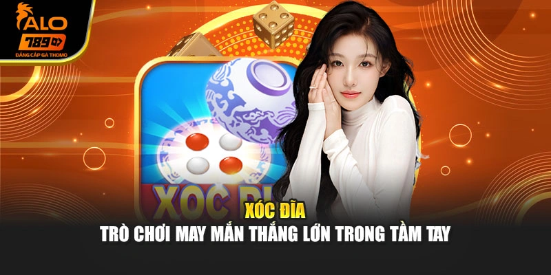 Xóc Đĩa - Trò Chơi May Mắn Thắng Lớn Trong Tầm Tay