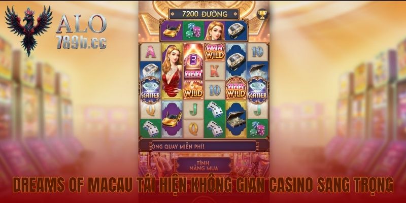 Dreams of Macau tái hiện không gian casino sang trọng